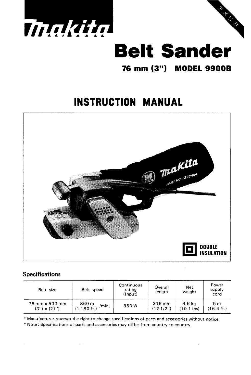 Belt Sander 76 mm (3") MODEL 9900B INSTRUCTION MANUAL DOUBLE INS ULATlO N Specifications Belt size Belt speed rating I