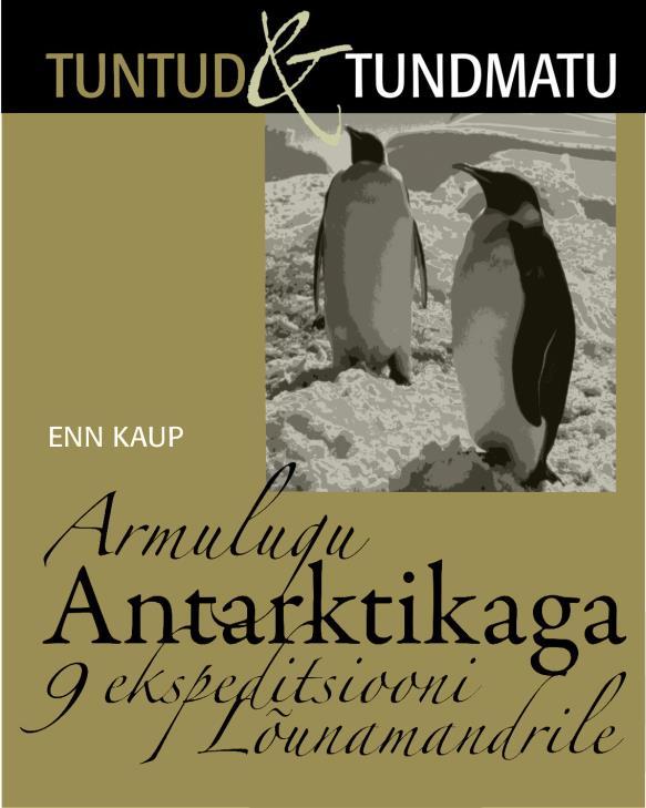 Geograafiasündmusi aastal 2014 235 TEA kirjastus Imekaunis Antarktika. Pühendatud teadusele Enn Kaup. MTÜ Loodusajakiri. 2014. 96 lk.