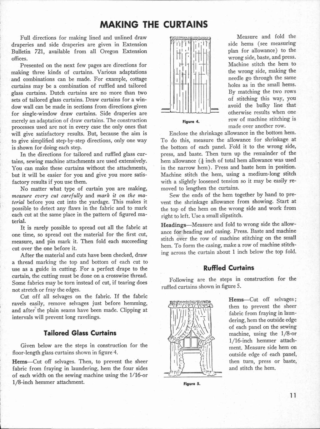 Full directions for making lined and unlined draw draperies and side draperies are given in Extension Bulletin 721, available from all Oregon Extension offices.