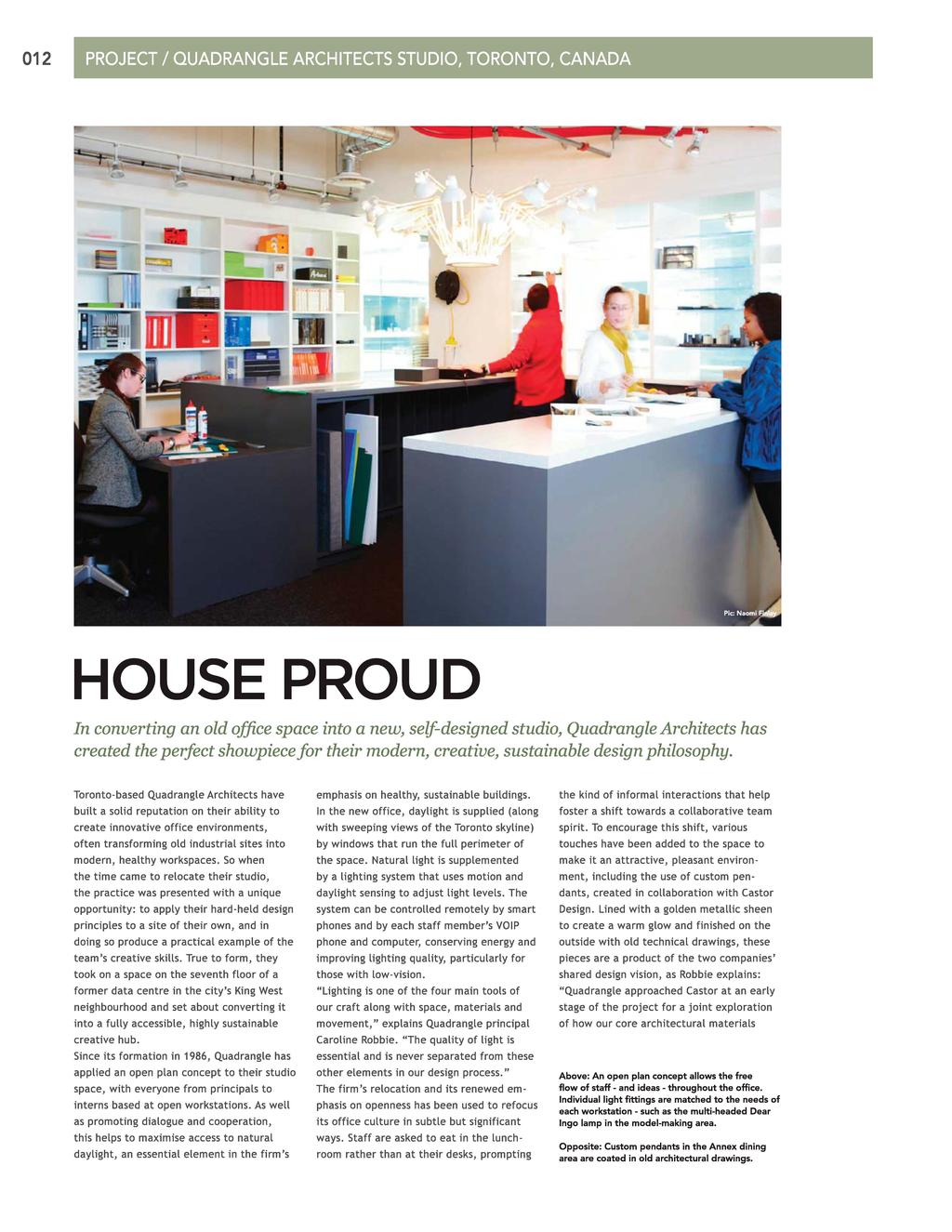 012 HOUSE PROUD In converting an old office space into a new, self-designed studio, Quadrangle Architects has created the perfect showpiece for their modern, creative, sustainable design philosophy.