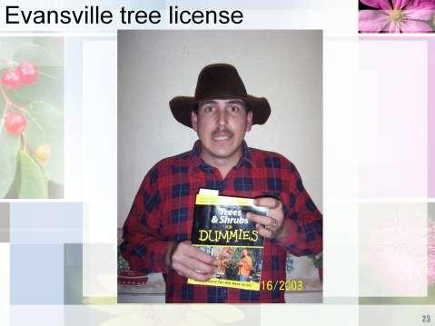 All tree workers inside city limits of Evansville must have tree trimmers license.