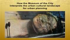 expand understanding of their urban cultural landscape.