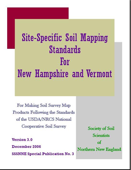 Elsewhere in New England Site-Specific Soil Mapping Standards have been used in New Hampshire and Vermont since 1999.