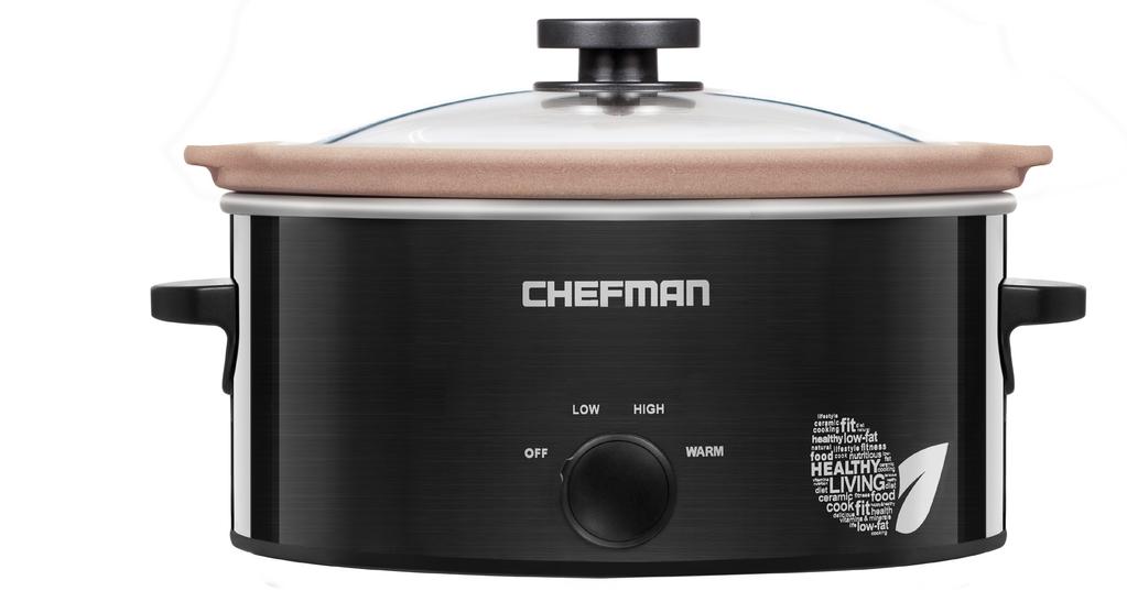 5 QUART SLOW COOKER WITH NATURAL STONEWARE CROCK USER GUIDE Now that you have purchased a Chefman product you can rest assured in the knowledge that as well as your 1-year parts and labor warranty