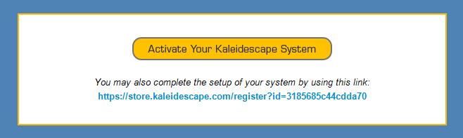 4. An email will arrive from support@kaleidescape.com with activation instructions. If the message does not appear, check the spam or junk folder. 5. Follow the link in the email message.
