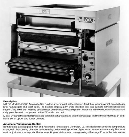 A. DESCRIPTION MODEL 940/960 AUTOMATIC GAS BROILER WITH ATC Description NIECO Model 940/960 Automatic Gas Broilers are compact, self-contained, flow-through units, which automatically broil