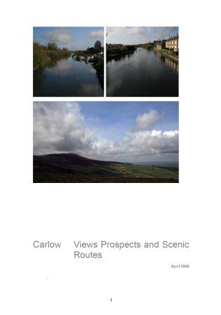 It presents Amendments to the be read in conjunction with the already adopted Carlow Landscape Character Assessment and its associated Schedule of Views, Prospects and Scenic Routes Part 1 Review of