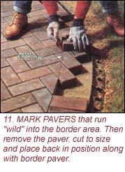 Measure over to your string every few rows to make sure you're staying on track. You can leave a slight gap between pavers or tap them tighter together with a rubber mallet.