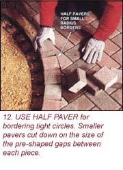 Don't walk or kneel on the edge of the patio until after you've vibrated it; otherwise these pavers can sink unevenly. We let our pavers run "wild" near the curved edges (pic. 11).