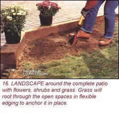 Landscape around your patio with grass, sod, or planting beds to give it a finished look.
