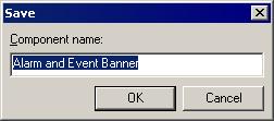Set up graphic displays Chapter 8 2. In the Save dialog box, type a name for the graphic display and then click OK. In this example, we use Alarm and Event Banner. 3. Close the graphic display.