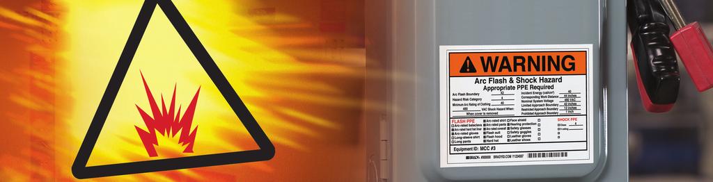 IMPROVE SAFETY WITH ARC FLASH LABELING COMPLY WITH THE 2015 NFPA 70E REGULATIONS