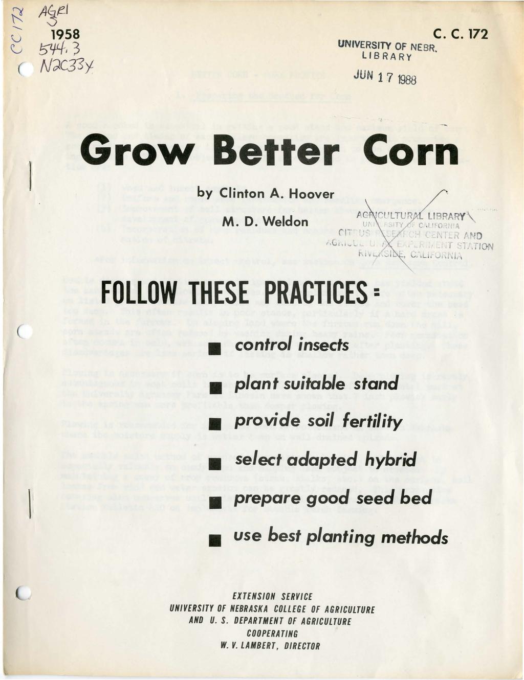 c. c. 172 UNIVERSITY OF NEBR. LIBRARY JUN 1 7 1988 Grow Better Corn by Clinton A. Hoover M.D.