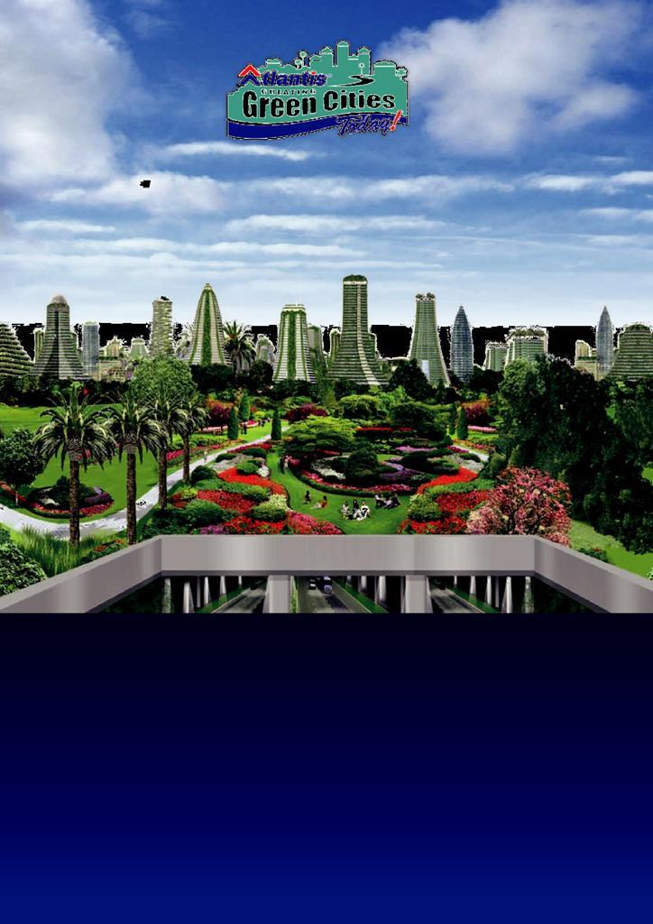 The Atlantis vision of a true Green City, a city covered with beautiful landscaped rooftop gardens which reduces the effects of global warming, provides a sink for