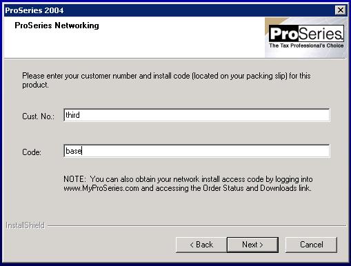 ii. Network Only: ProSeries Network install code: Enter Cust. No.: Enter Code: third base Click Next to continue: iii.