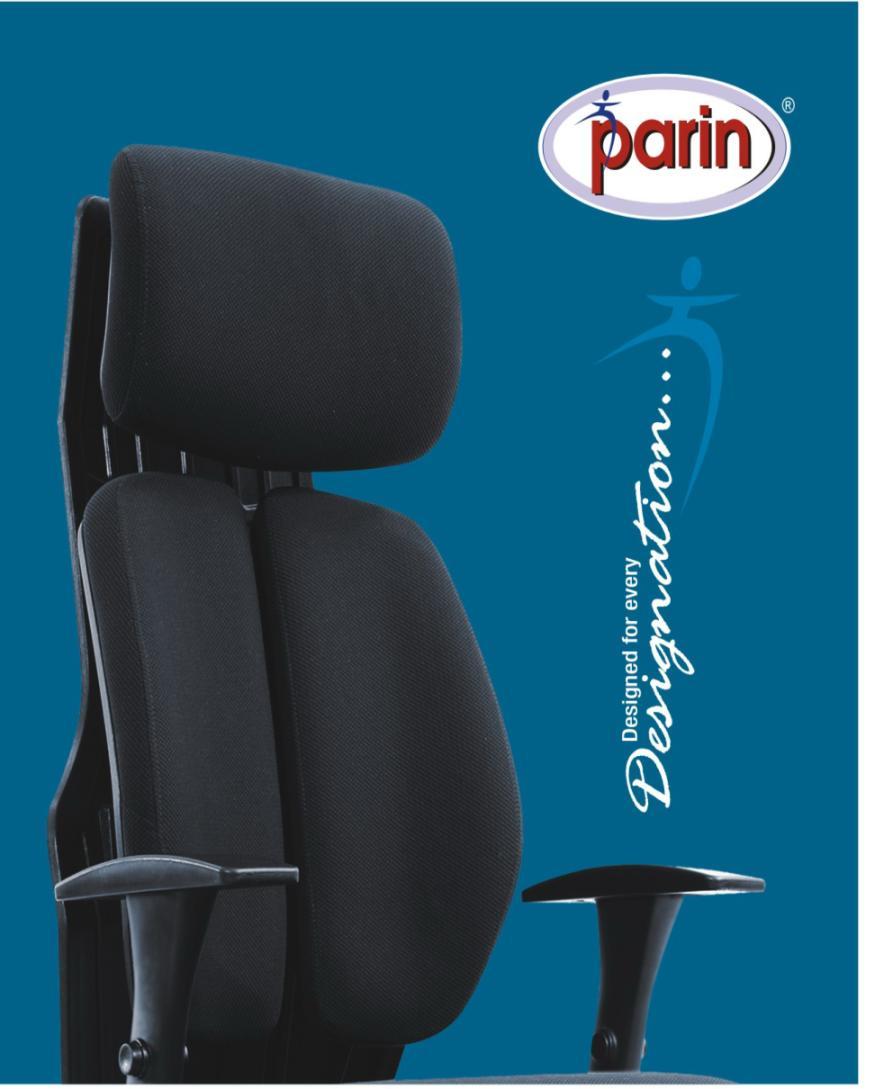 PARIN OFFICE CHAIRS Designed for every designation. Seating comfort being the focal area.