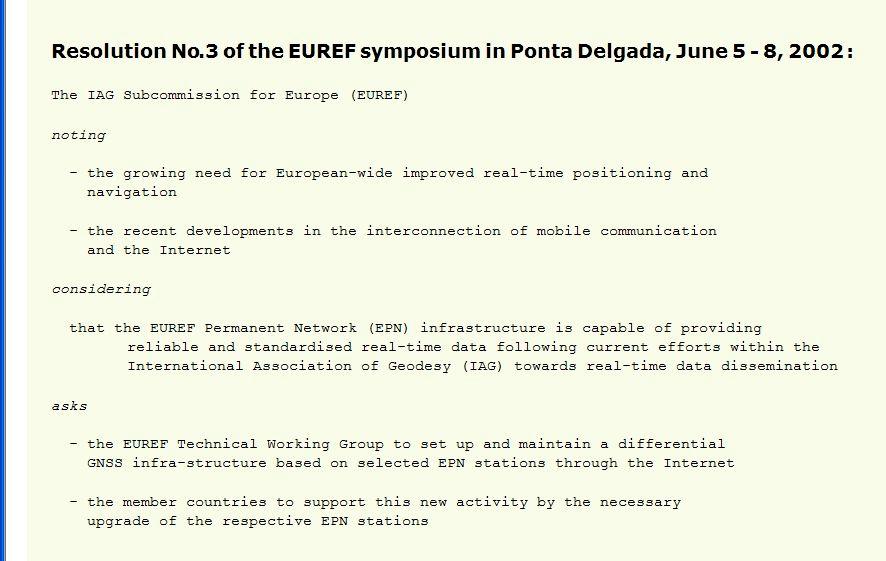 History EUREF-IP Pilot Project started in 2002 (resolution #3, 2002) White paper Real-time GNSS in Routine EPN Operations by EPN RT WG in Dec 2006 Meanwhile, about 90 of the EPN stations with