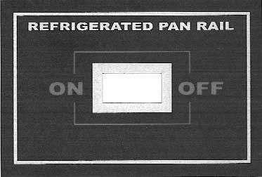 Refrigerated Pan Rail & Night Switch The refrigerated pan rail is a Food Holding area only and is not approved for storage of food.
