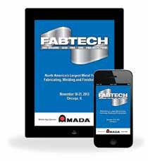 ABOUT THE SHOW C FABTECH 2013. FABTECH is the largest metal forming, fabricating, welding, tube & pipe, and finishing event in North America.