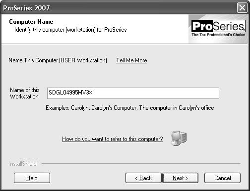 The name from the Windows System Properties dialog box appears here. If you enter a different name for ProSeries, that name won t be used by Windows or any other software.