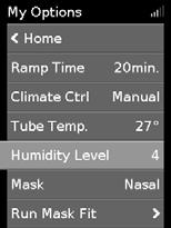 Humidity Level (Niiskustase) Niisuti niisutab õhku ja on ette nähtud ravi mugavamaks muutmiseks. Nina või suu kuivamise korral lisage niiskust. Maskis niiskuse tekkimisel vähendage niiskust.