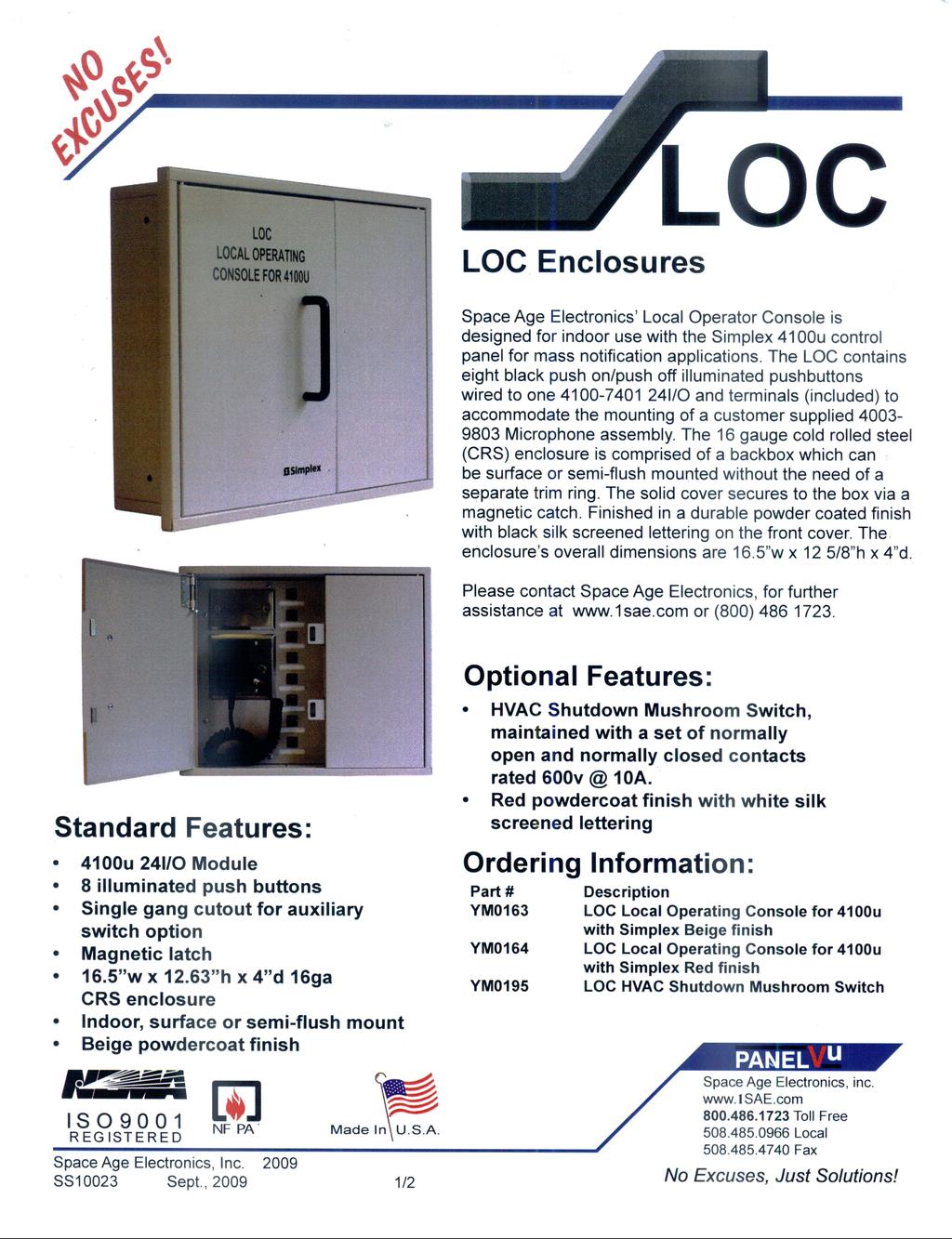 SPEC SECTION 2.17 LOC Enclosures Space Age Electronics' Local Operator Console is EScontrol Control designed fo r indoor use with the Simplex 41 OOu panel for mass notification applications.