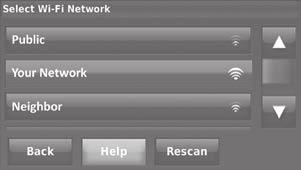 .. after which it displays a list of all Wi-Fi networks it can find. Note: If you cannot complete this step now, touch I ll do it later. The thermostat will display the home screen.