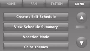 Adjusting program schedules 1 Touch MENU. 2 Select Create/Edit Schedule.