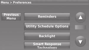 Setting preferences Preference menu options let you select how the thermostat displays information or responds to certain situations. 1 Touch MENU and select Preferences.