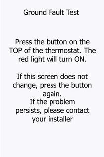 7.3 Safety Test 1. Press the test button on the top of the thermostat.