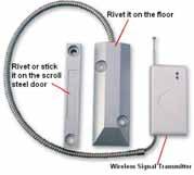 Wireless glass break sensor can also be used (see below) For a Scrolling Steel Door, a