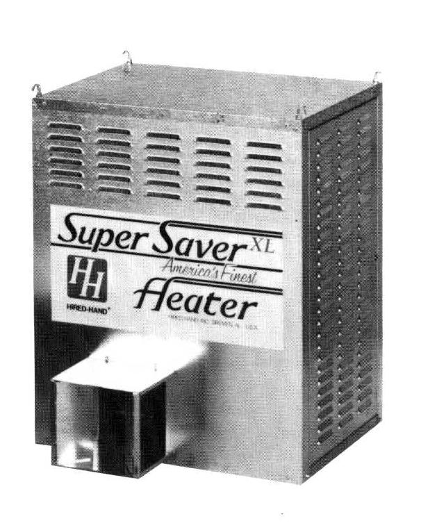 Owner s Manual SUPER SAVER XL TM HEATER Agricultural Building Heater Model SS-225-XL 65.9 kw 225,000 BTUH Hot Surface Ignition Wash Down Design FOR YOUR SAFETY If You Smell Gas: 1. Open windows 2.