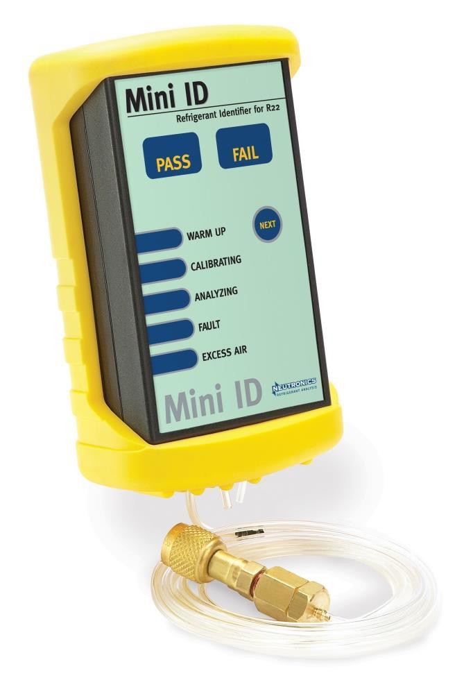 Mini ID R22 (P/N 7-08-1000-63-0) Application: R22 HVAC System & Virgin Cylinder Testing The Neutronics Mini ID R22 Refrigerant Identifier will provide an easy and accurate means to determine if the
