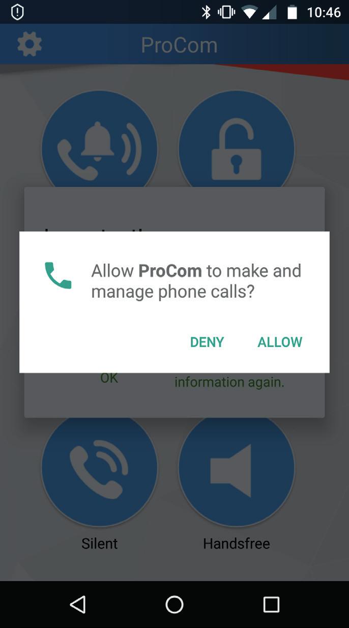 STARTING UP FOR THE FIRST TIME Starting Up for the First Time After you have installed the ProCom app and opened it for the first time, you must give the ProCom app permission to make phone calls to