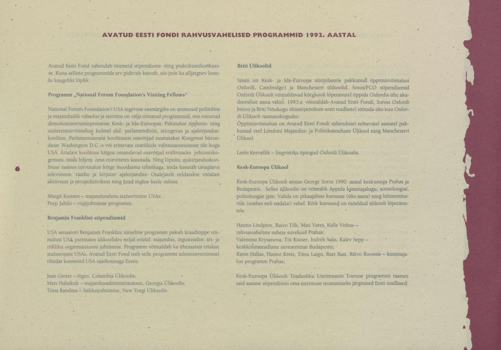 AVATUD EESTI FONDI PROGRAMMID 1992. AASTAL Avatu nd vahendab mitmeid stipendiumi- ning praktikumikonkursse.