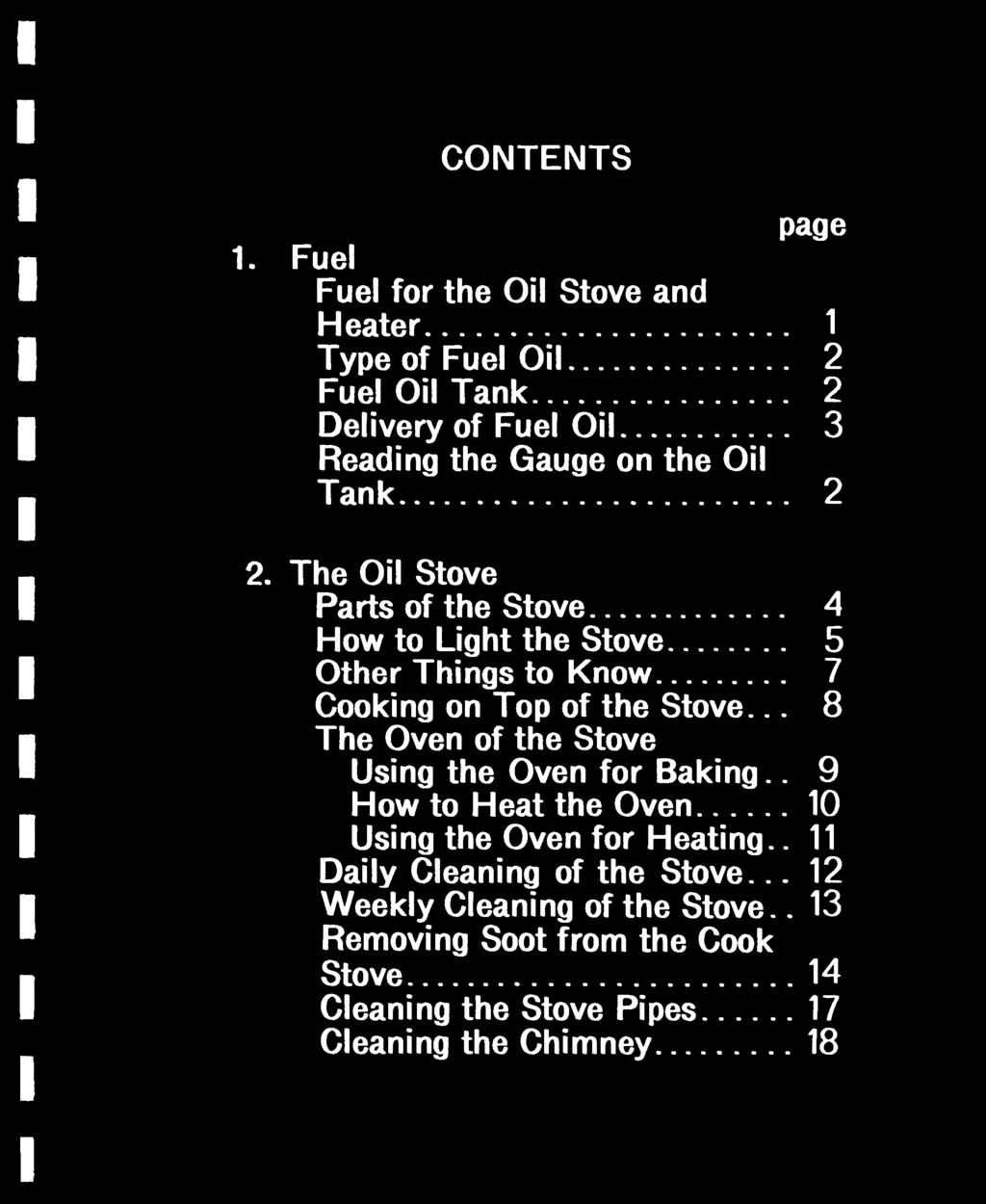 CONTENTS page 1. Fuel Fuel for the Oil Stove and Heater 1 Type of Fuel Oil 2 Fuel Oil Tank 2 Delivery of Fuel Oil 3 Reading the Gauge on the Oil Tank 2 2.