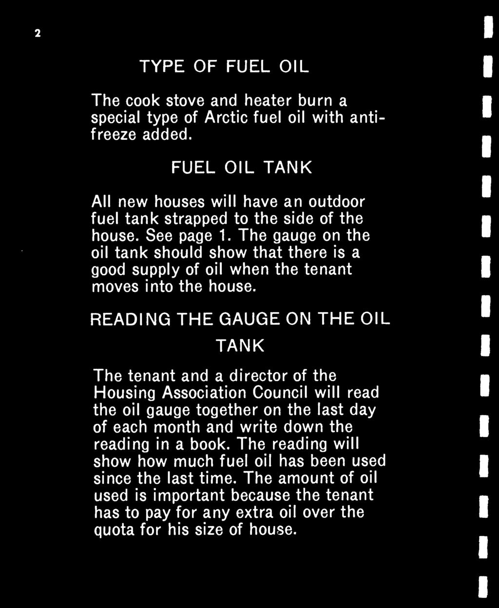 2 TYPE OF FUEL OIL The cook stove and heater burn a special type of Arctic fuel oil with antifreeze added.