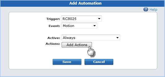 Select the conditions under which you want the automation action to occur from Active drop-down list. 5. Click Add Actions. 6.