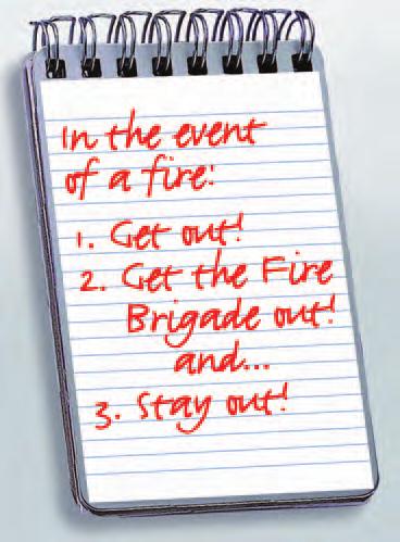 In emergency call 999 or 112 2Fire escape plan: Make a fire escape plan and practise it often What you need to do if there s a fire 3 Keep your ways out/exits clear at all times Whether you discover