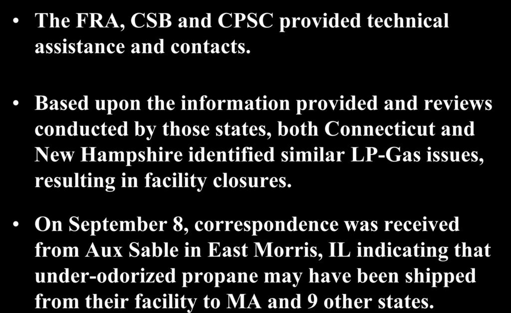 The LP-Gas Investigation (cont d) The FRA, CSB and CPSC provided technical assistance and contacts.