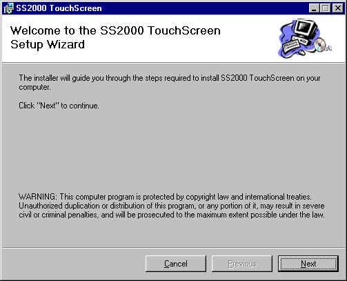 5 SS2000 TouchScreen Installation Guide Required disk space for installation of the application is estimated at 15 MB. Systems should have a minimum of a 450 MHz Pentium processor.