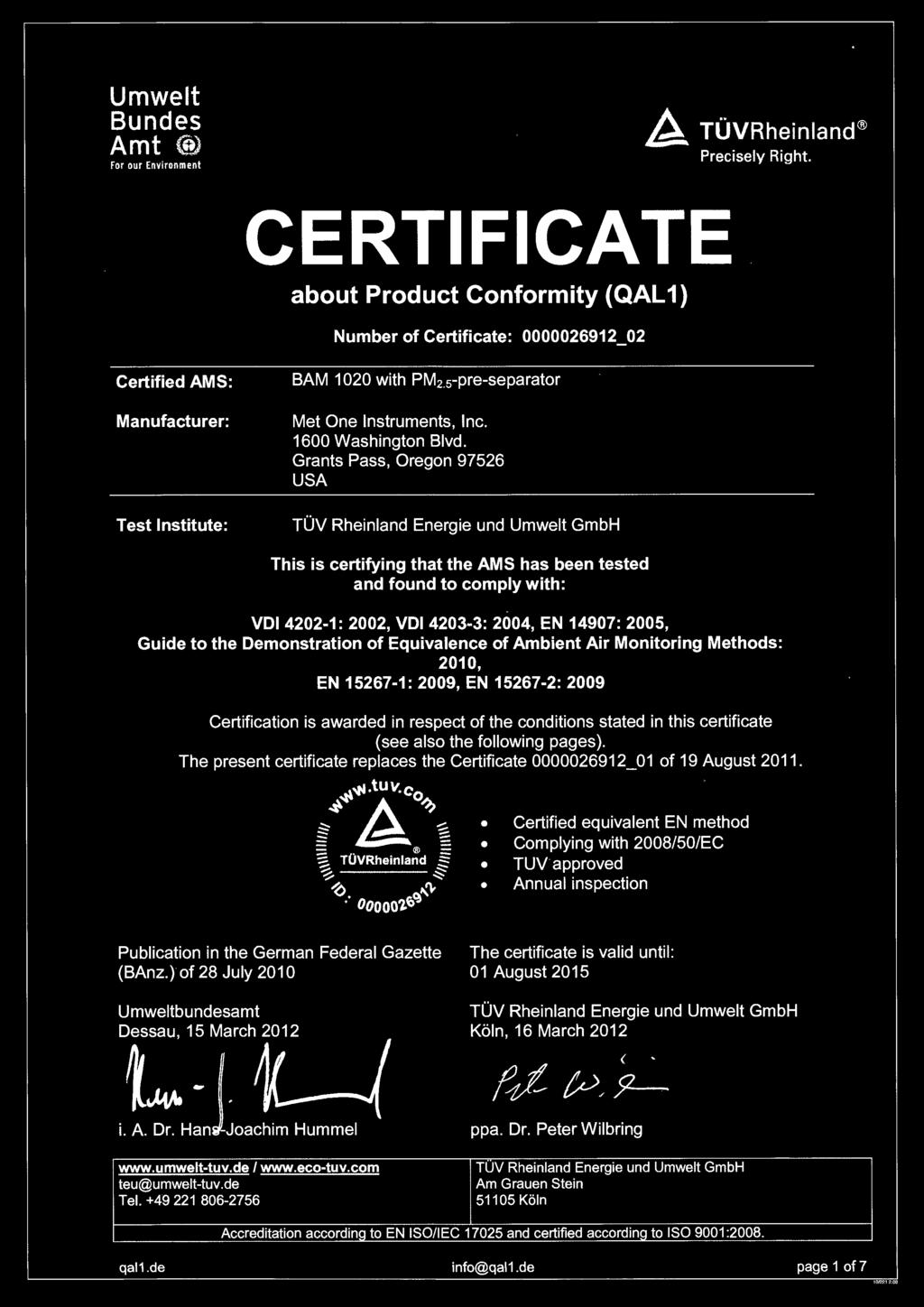to the Demonstration of Equivalence of Ambient Air Monitoring Methods: 2010, EN 15267-1: 2009, EN 15267-2: 2009 Certification is awarded in respect of the conditions stated in this certificate ( see