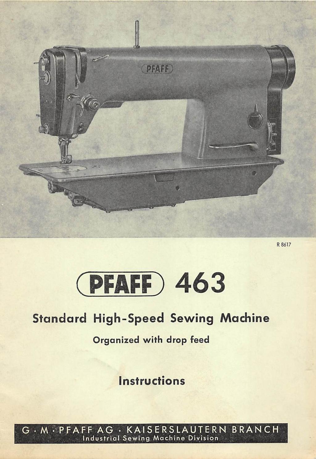 R8617 (PFAFFJ 463 Standard High-Speed Sewing Machine Organized with drop feed