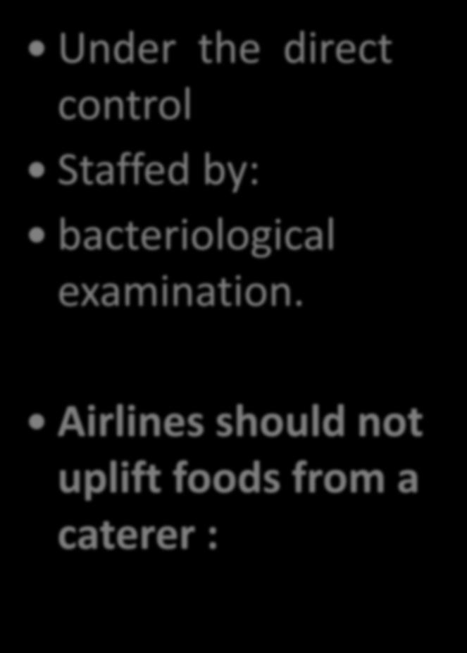AIRCRAFT MEALS NEED TO BE SUPPLIED FROM KITCHENS THAT ARE: Under the direct control Staffed