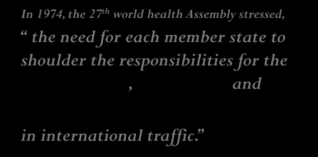 DECRALATION OF WORLD HEALTH ASSEMBLY In 1974, the 27 th world