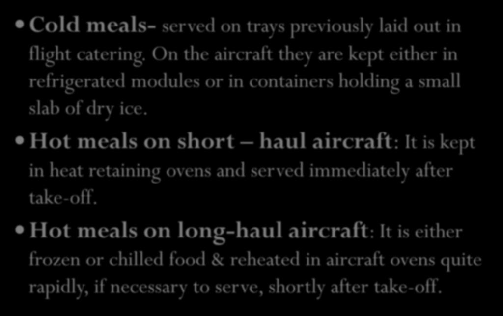 TYPES OF MEALS IN AIRCRAFTS Cold meals- served on trays previously laid out in flight catering.