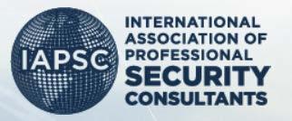International Association of Professional Security Consultants (IAPSC) Widely respected and recognized association of security consultants Rigid membership requirements