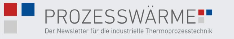 GASWÄRME ELEKTROWÄRME INDUSTRIEOFENBAU WÄRMEBEHANDLUNG WERKSTOFFE ENERGIEEFFIZIENZ MANAGEMENT "Prozesswärme" is the newsletter for the industrial