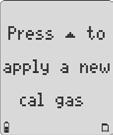 The Apply span gas to calibrate screen then displays. Refer back to step #5. Skip Calibration 5c. If is pressed, proceed to step #7 Setting the Calibration Due Date. Successful Span 6.