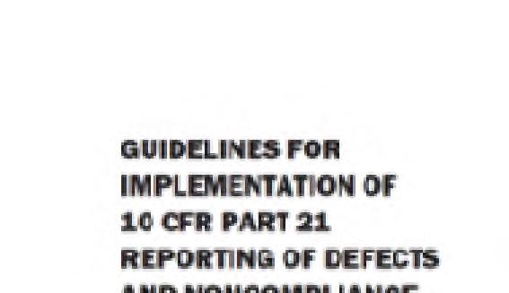 Reporting of Defects and Noncompliance (July 1977) Additional guidance in responses to questions at 2008 Workshop Collectively,